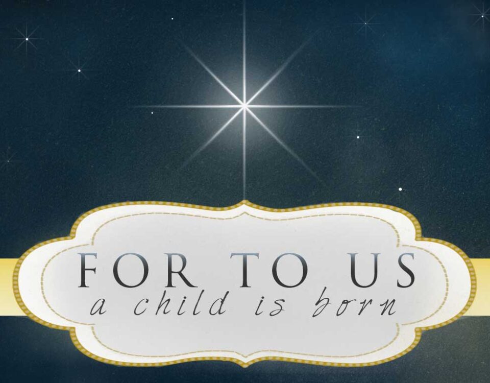 For to us, a child is born.