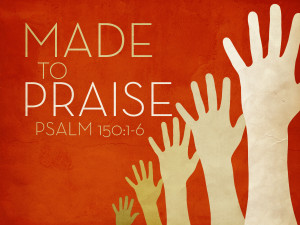 Hands raised with "Made to Praise" text.