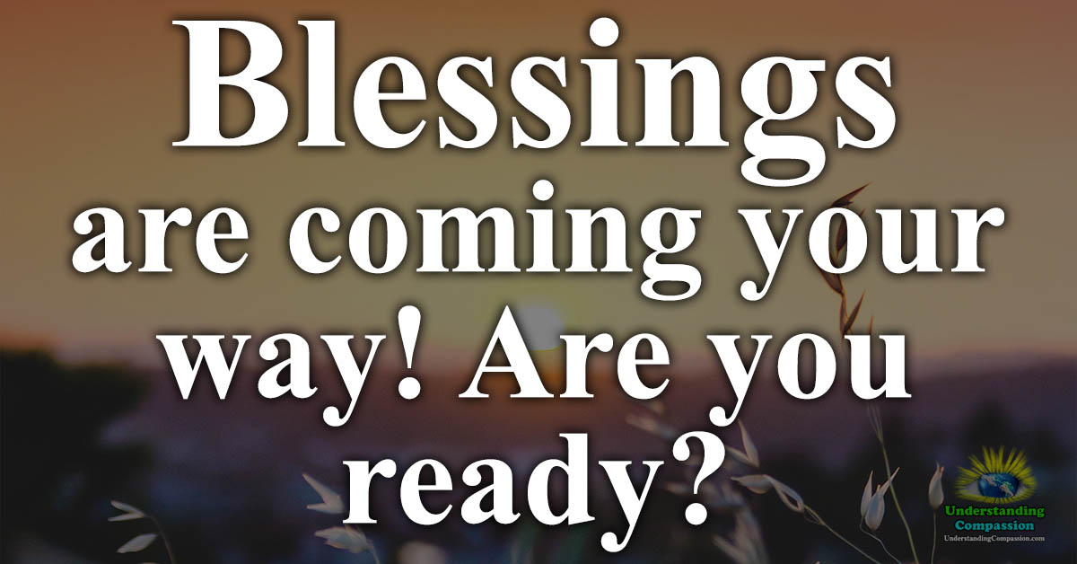 Inspirational text asking if one is ready for blessings coming their way.