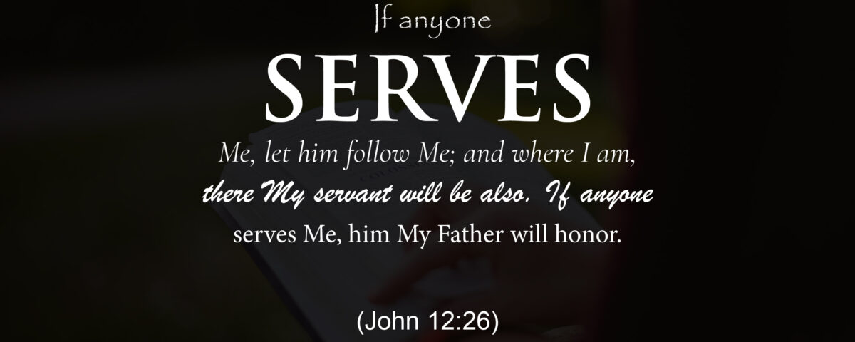 Inspirational biblical quote from John 12:26 on serving and following Jesus.