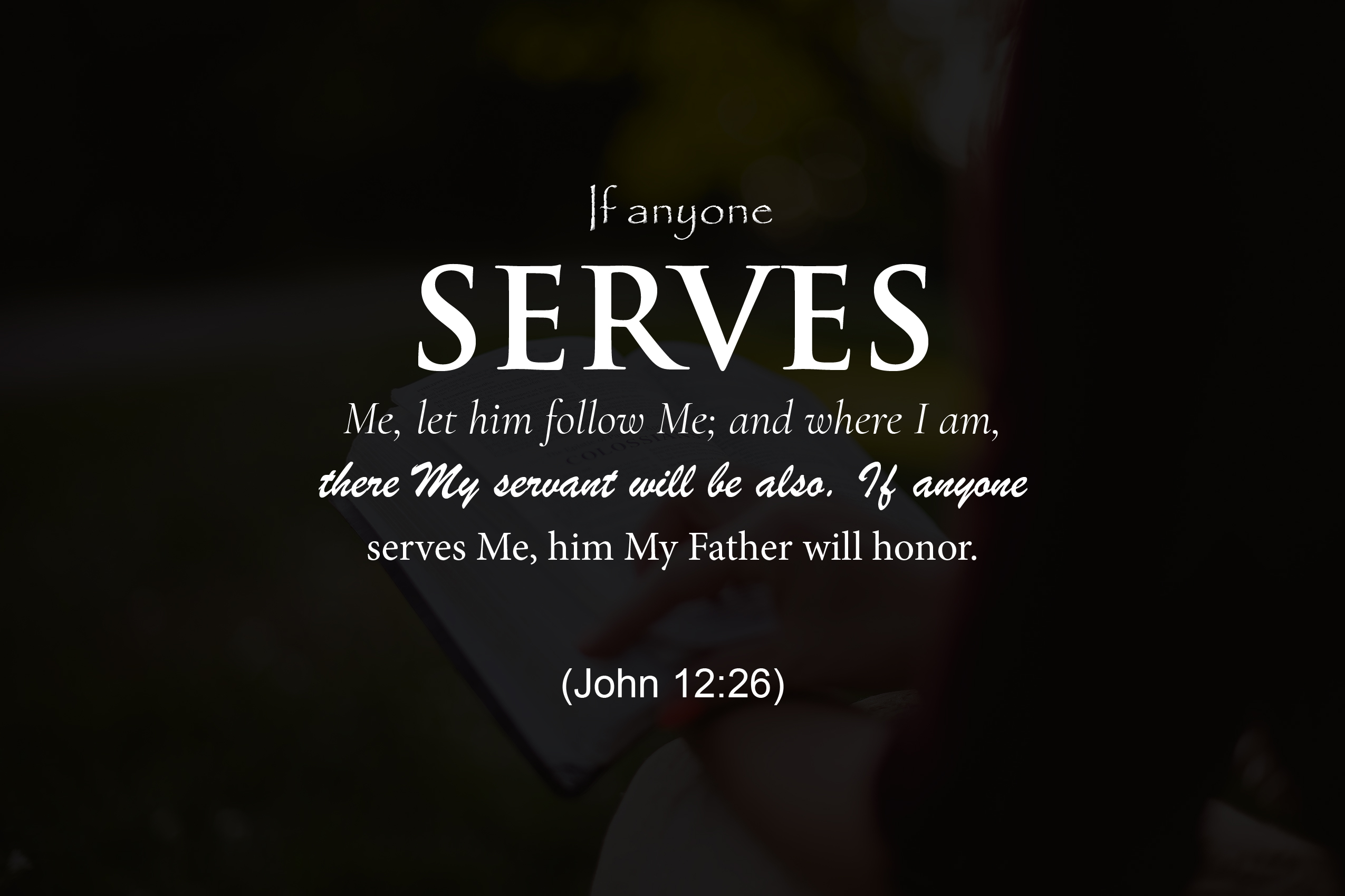 Inspirational biblical quote from John 12:26 on serving and following Jesus.