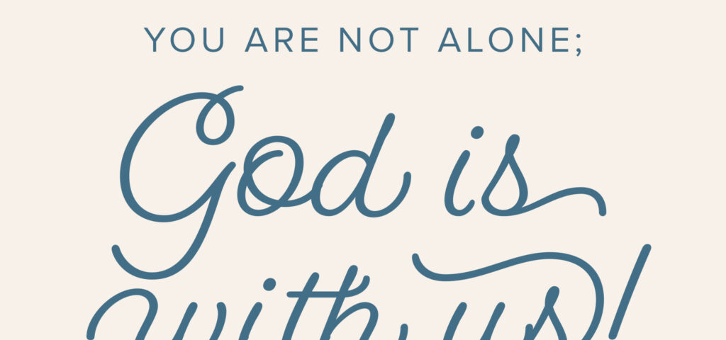 Inspirational religious quote emphasizing God's presence and support.